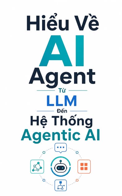 Book cover for Hiểu Về AI Agent: Từ LLM Đến Hệ Thống Agentic AI