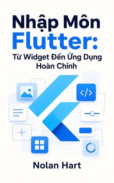 Book cover for Nhập Môn Flutter: Từ Widget Đến Ứng Dụng Hoàn Chỉnh