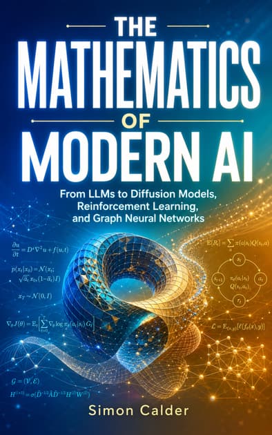 Book cover for THE MATHEMATICS OF MODERN AI: From LLMs to Diffusion Models, Reinforcement Learning, and Graph Neural Networks