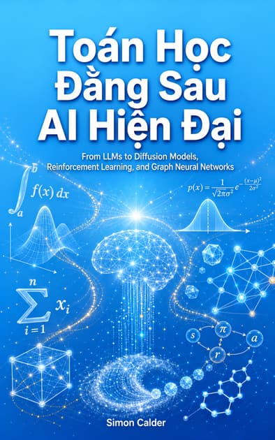 Book cover for Toán Học Đằng Sau AI Hiện Đại: From LLMs to Diffusion Models, Reinforcement Learning, and Graph Neural Networks