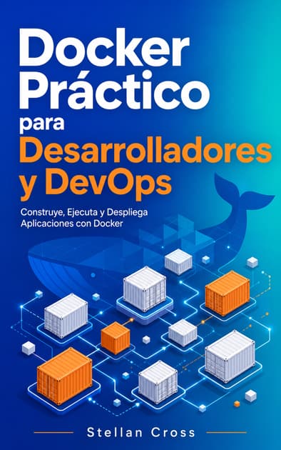 Book cover for Docker Práctico para Desarrolladores y DevOps: Construye, Ejecuta y Despliega Aplicaciones con Docker